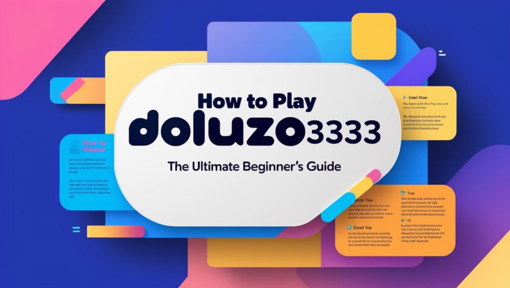 How To Play Doluzo333: The Ultimate Beginner’s Guide