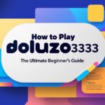 How To Play Doluzo333: The Ultimate Beginner’s Guide